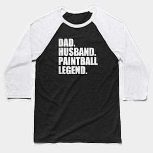 Funny Paintball Dad Husband Legend Paintball Father's Day Baseball T-Shirt